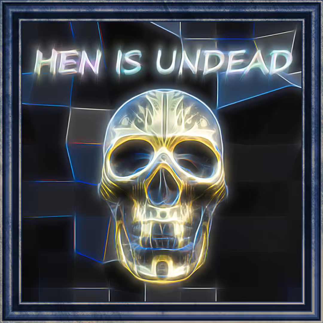 HEN IS UNDEAD