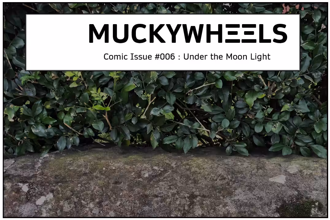 Muckywheels Comics #006 : Under the Moon Light