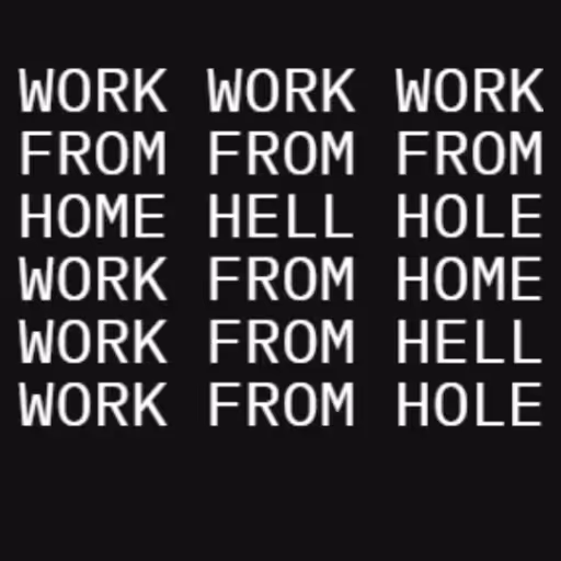 WORK WORK WORK
FROM ...