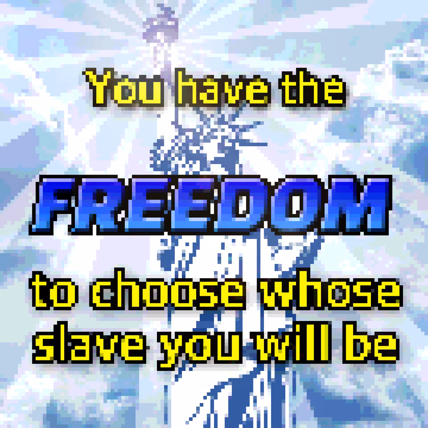 You have the FREEDOM