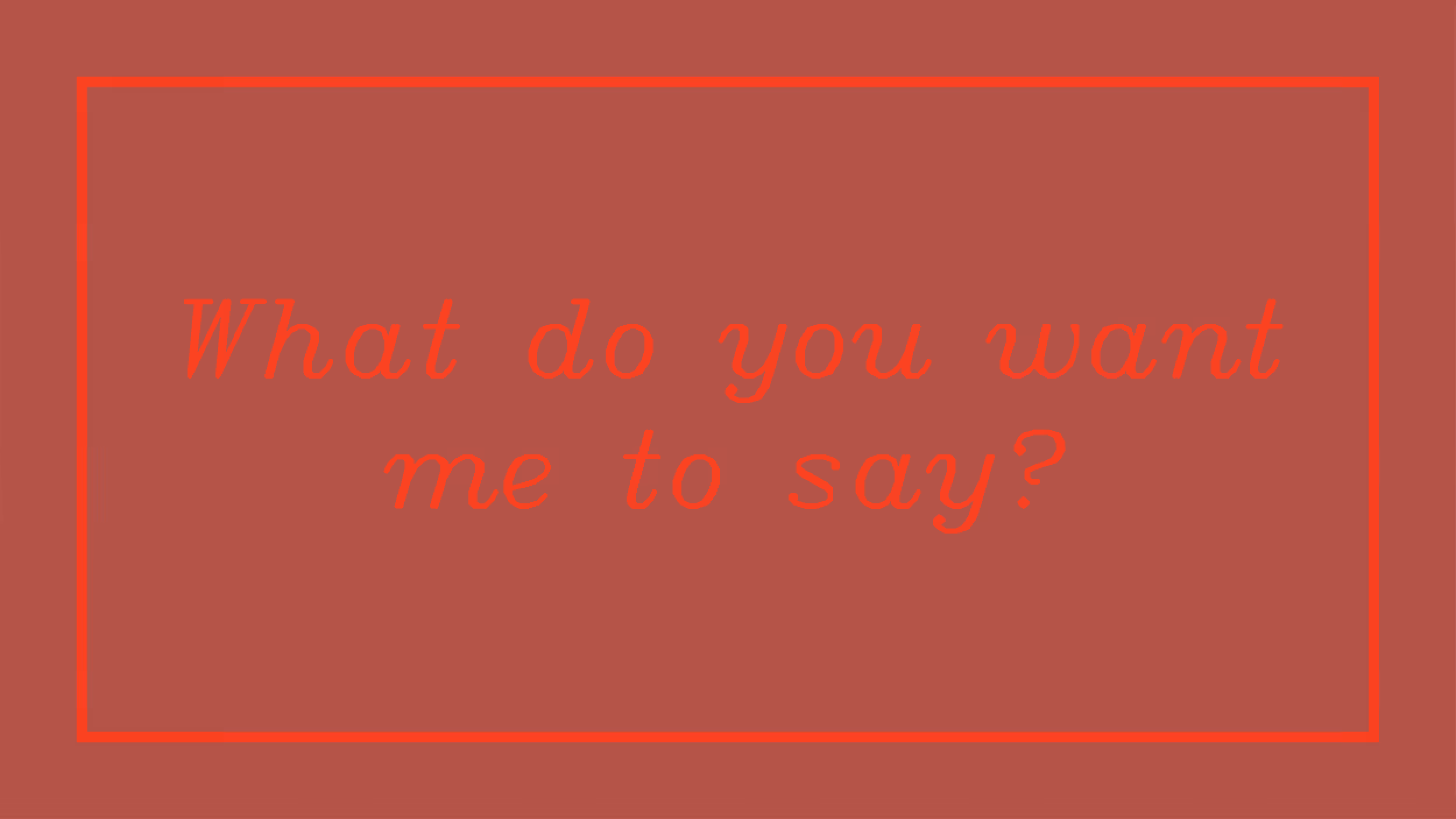 What do you want me to say? #23