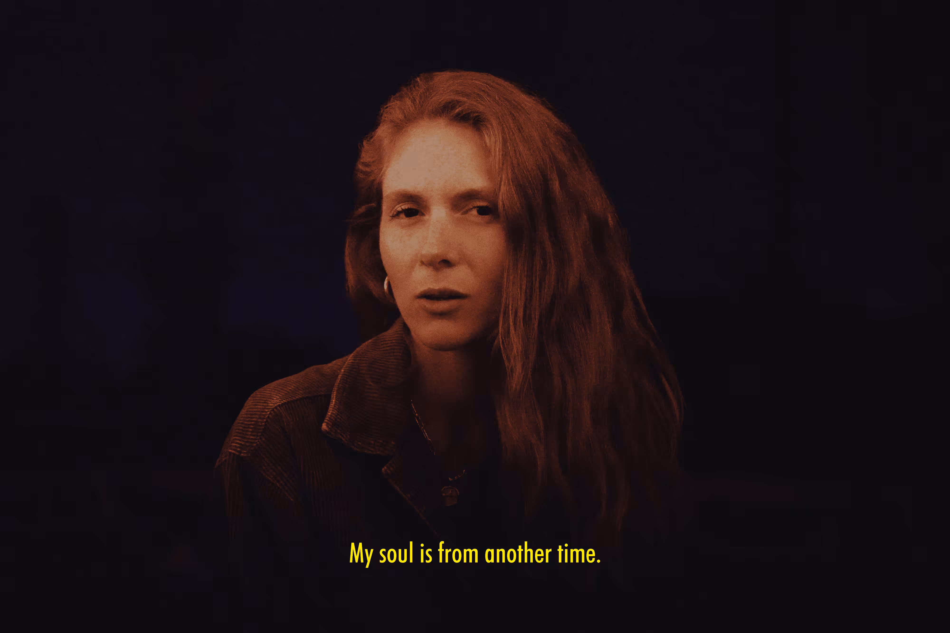 My soul is from another time.