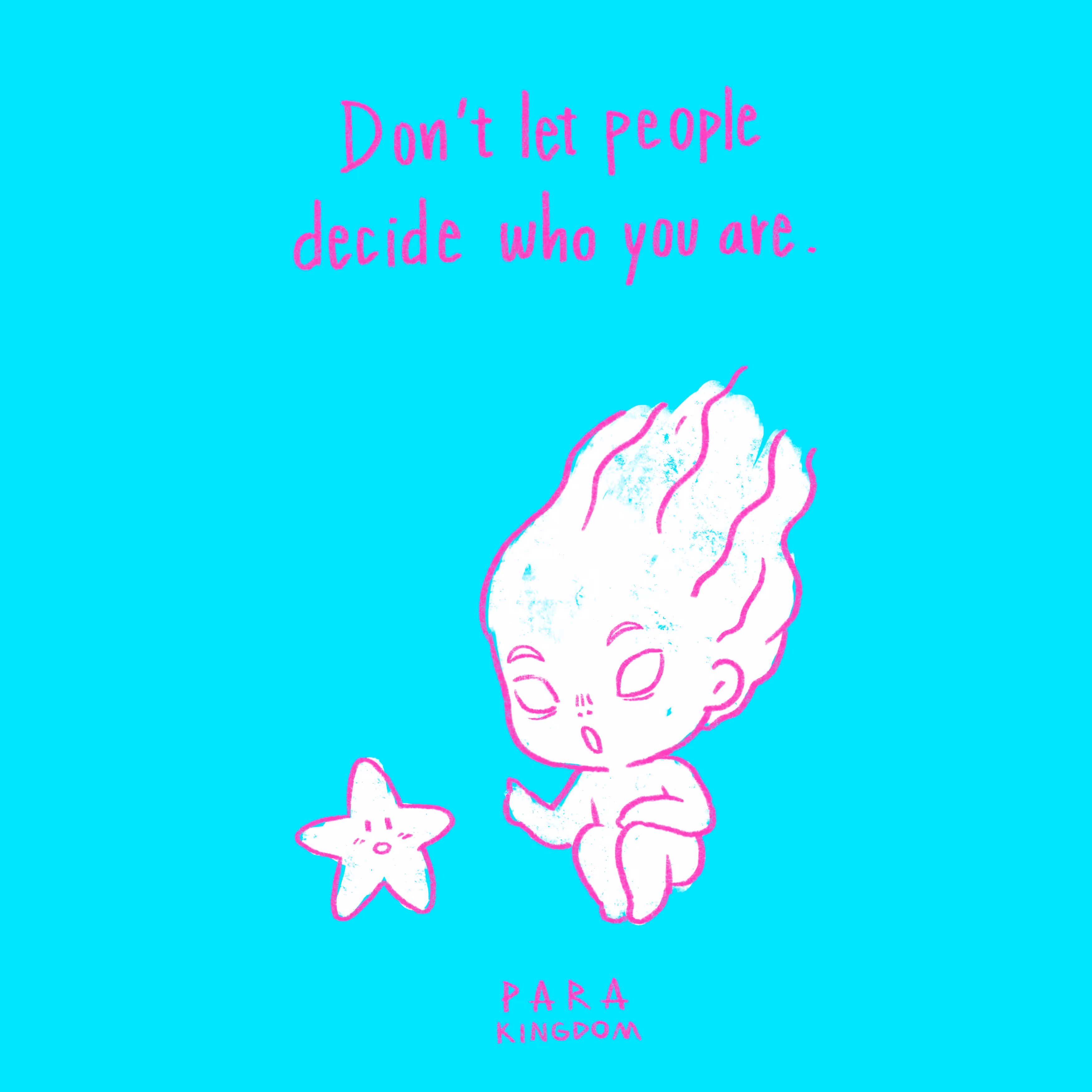 Don't let people decide who you are.