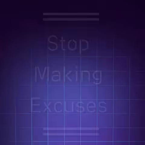 Stop Making Excuses 