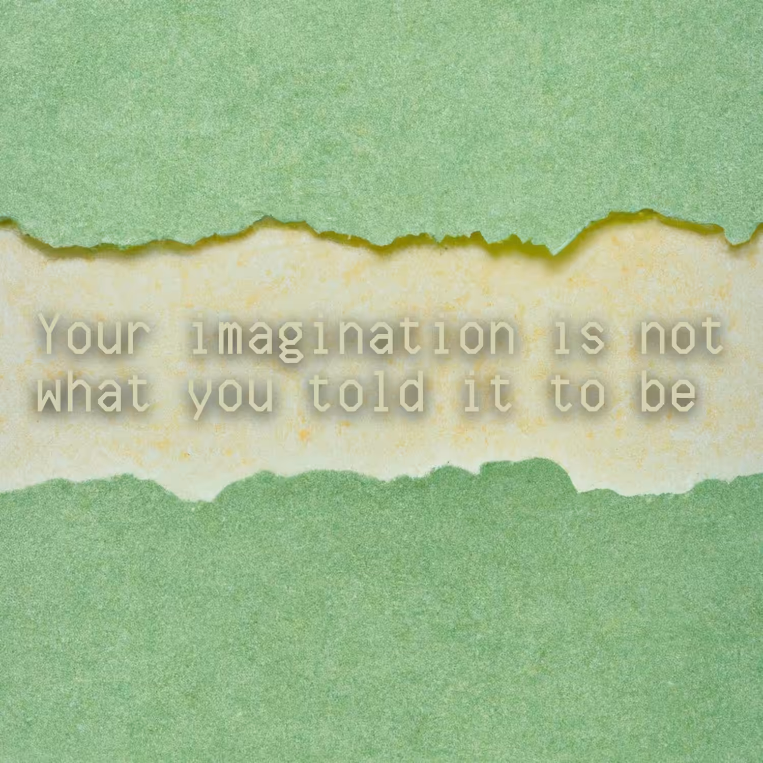 UNSTATIONERY: Your imagination is not what you told it to be