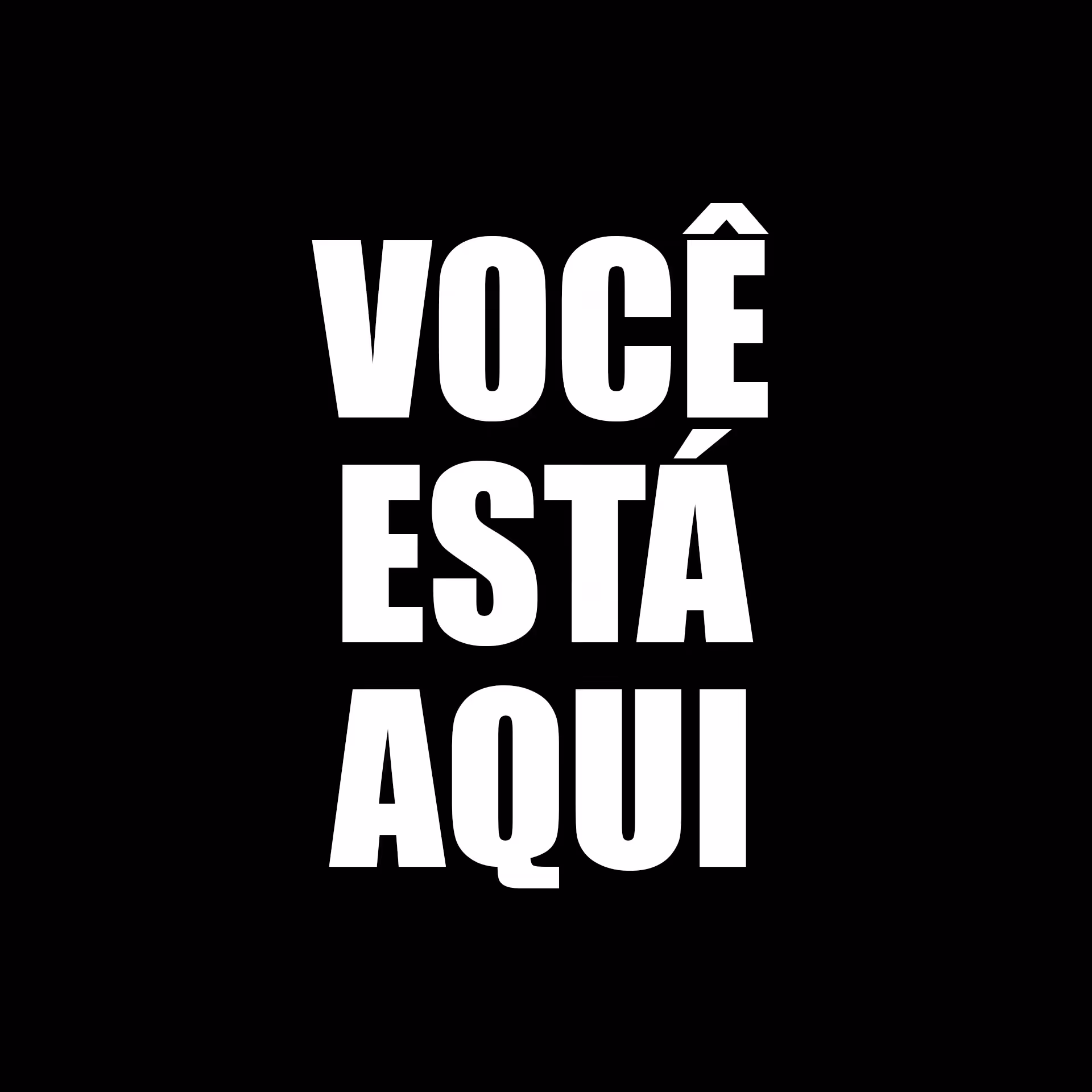 VOCÊ ESTÁ AQUI