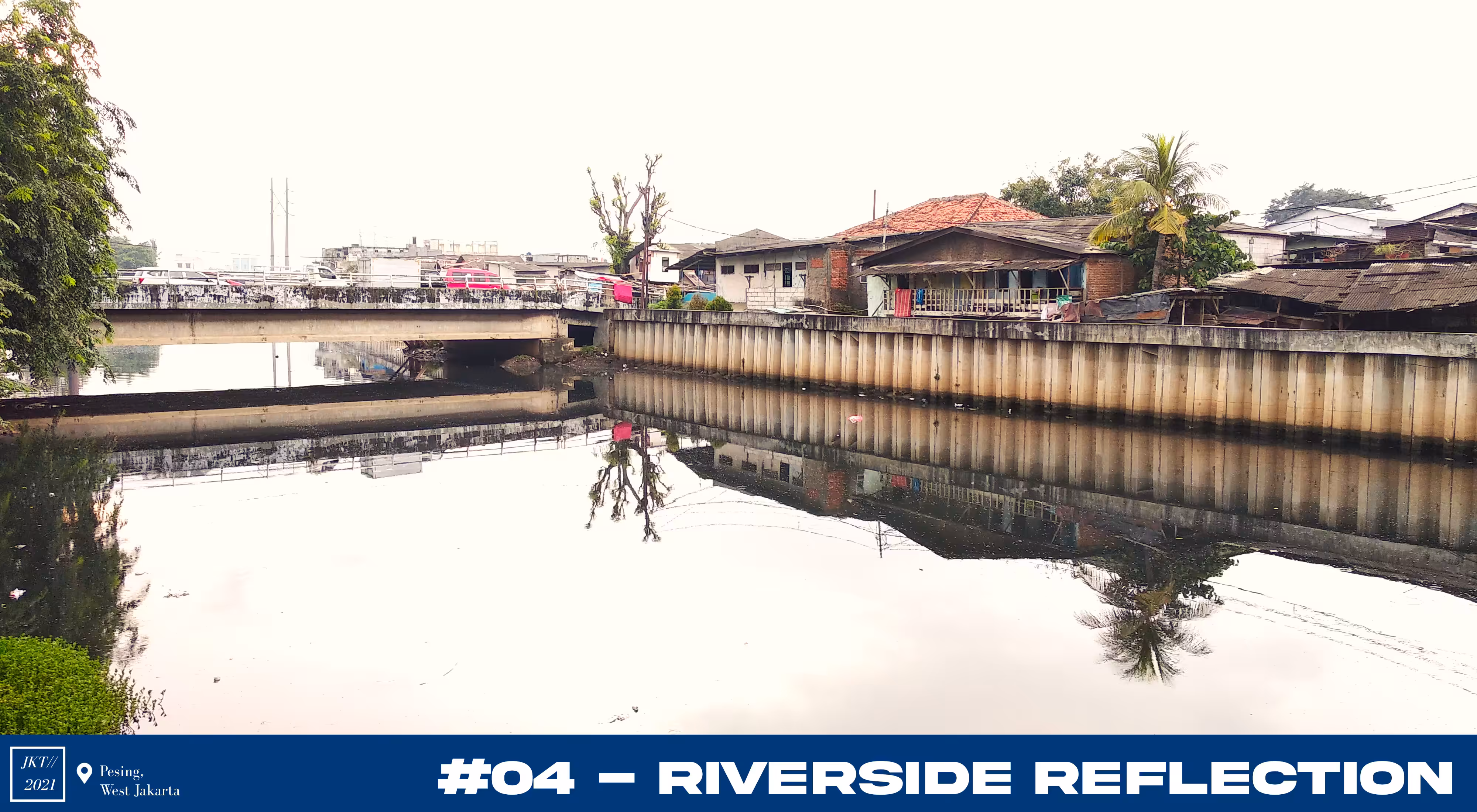 Jakarta//2021 - #04 Riverside Reflection