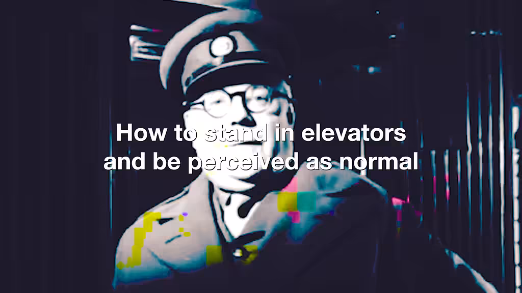 How to stand in elevators and be perceived as normal