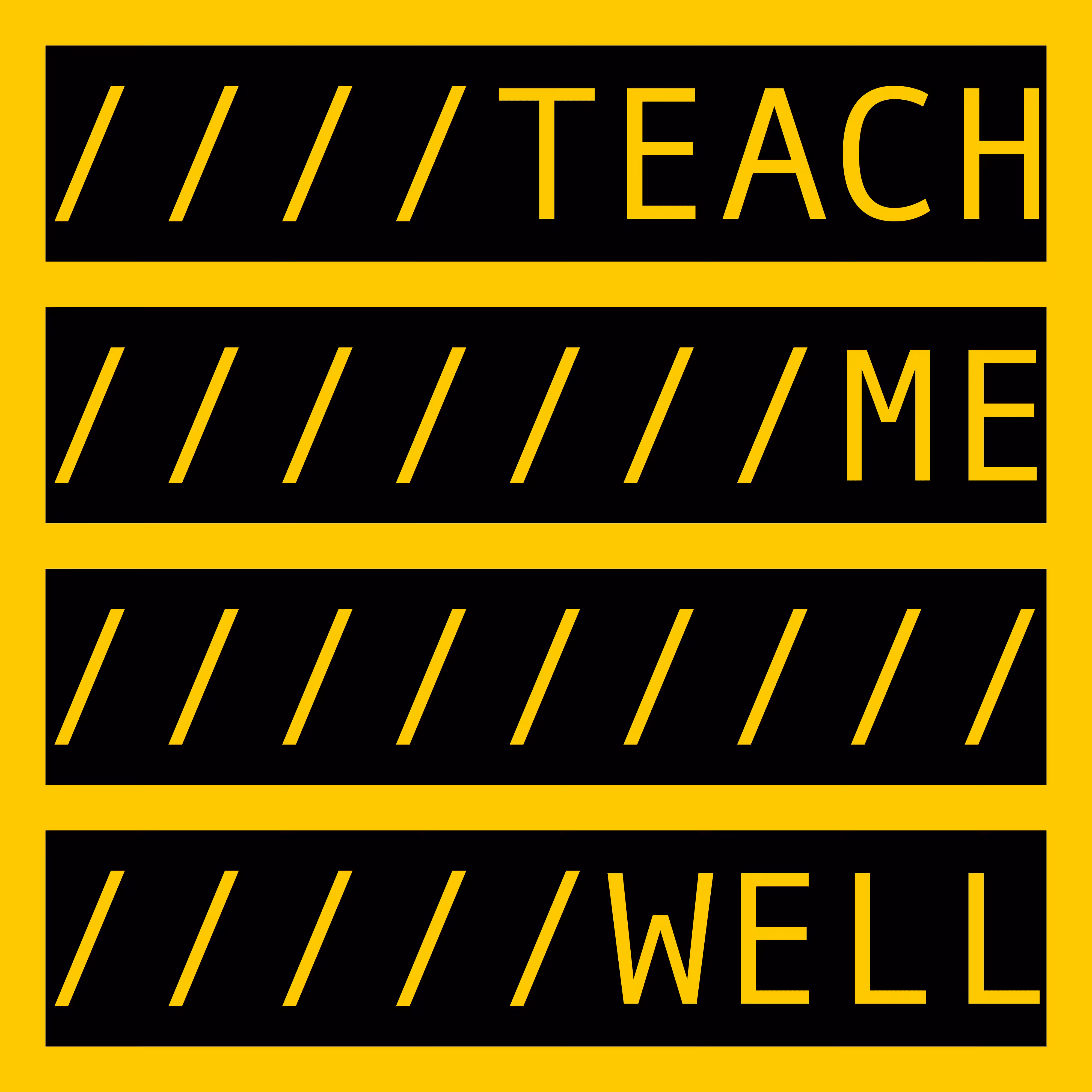 COMMENT OUT: TEACH ME WELL