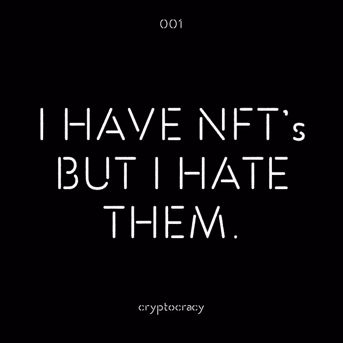 001 / I HAVE NFTs BUT I HATE THEM