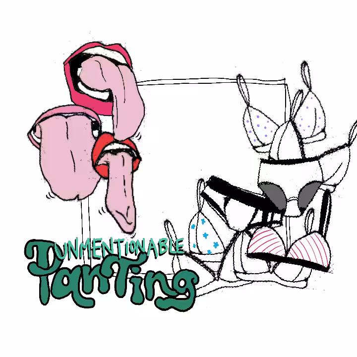 unmentionable panting. 