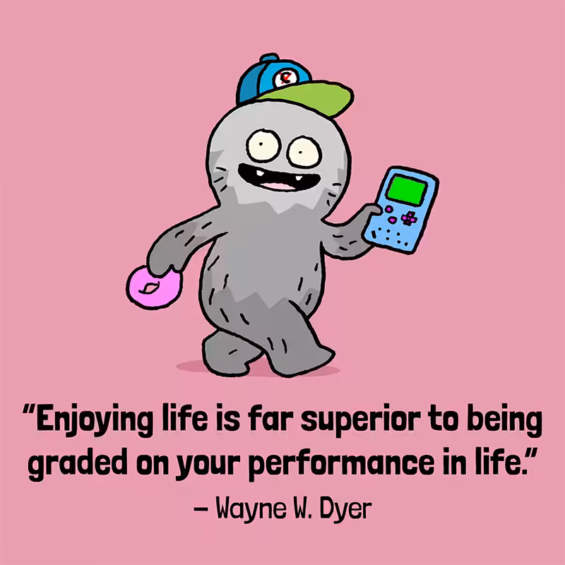 Enjoy life