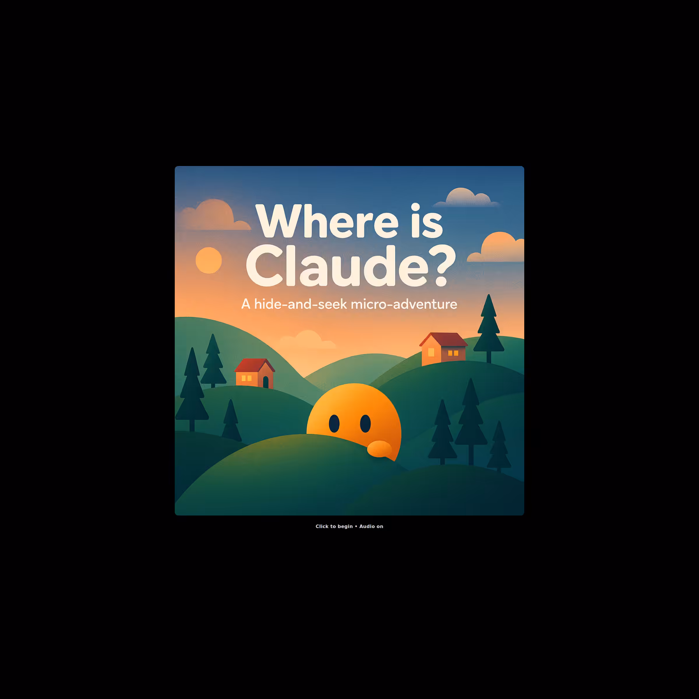 Where is Claude? A hide-and-seek micro-adventure