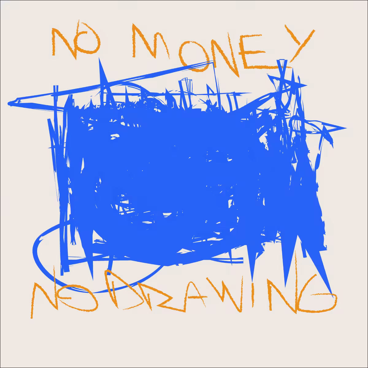 No money, No drawing