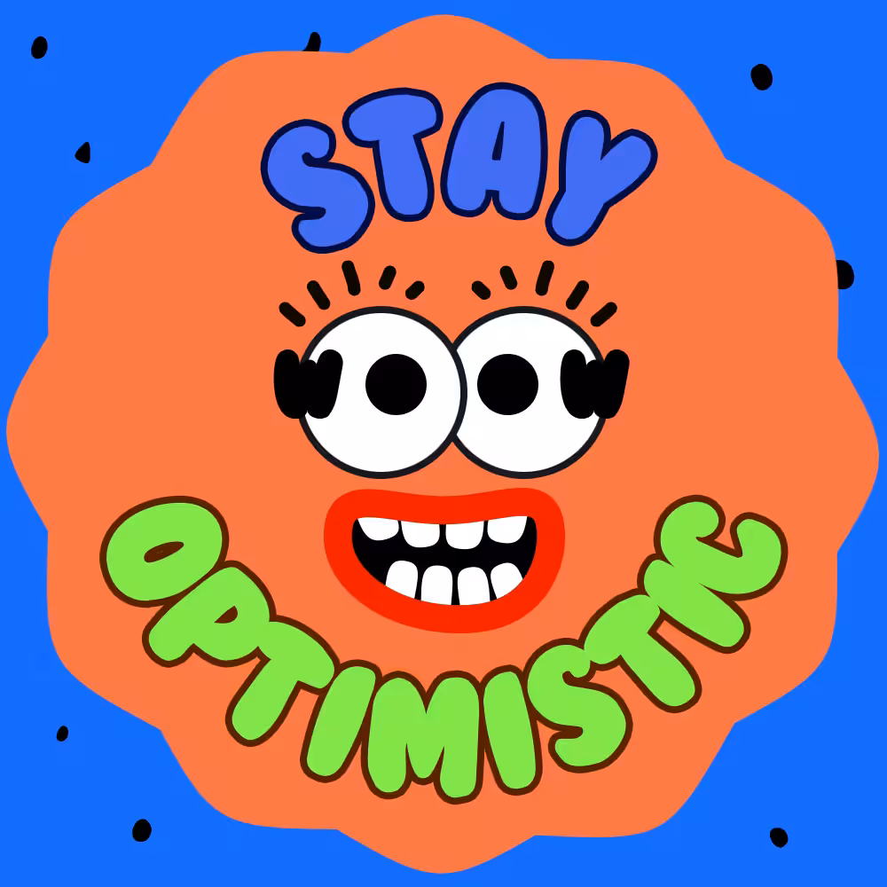 Stay Optimistic