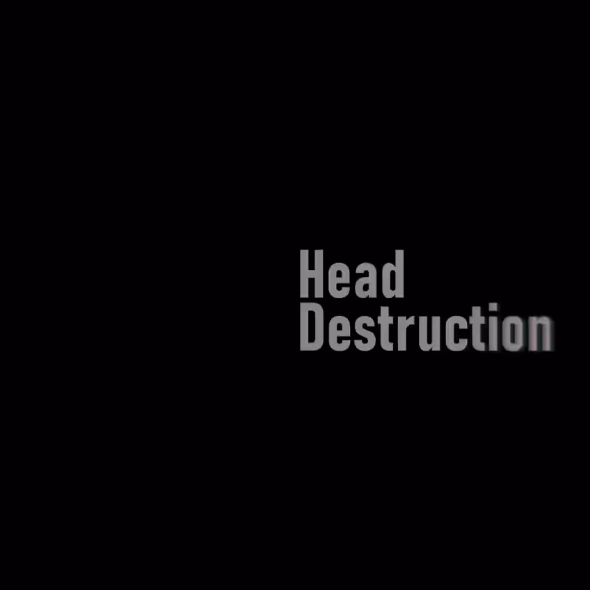 Head destruction