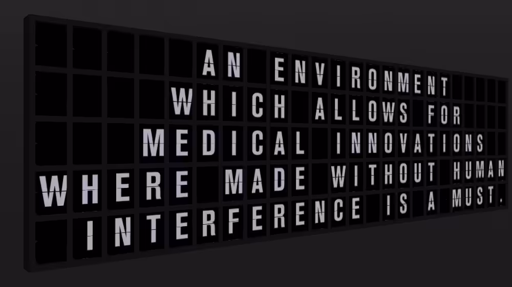 Appropriate Response: AN ENVIRONMENT WHICH ALLOWS FOR MEDICAL INNOVATIONS WHERE MADE WITHOUT HUMAN INTERFERENCE IS A MUST.