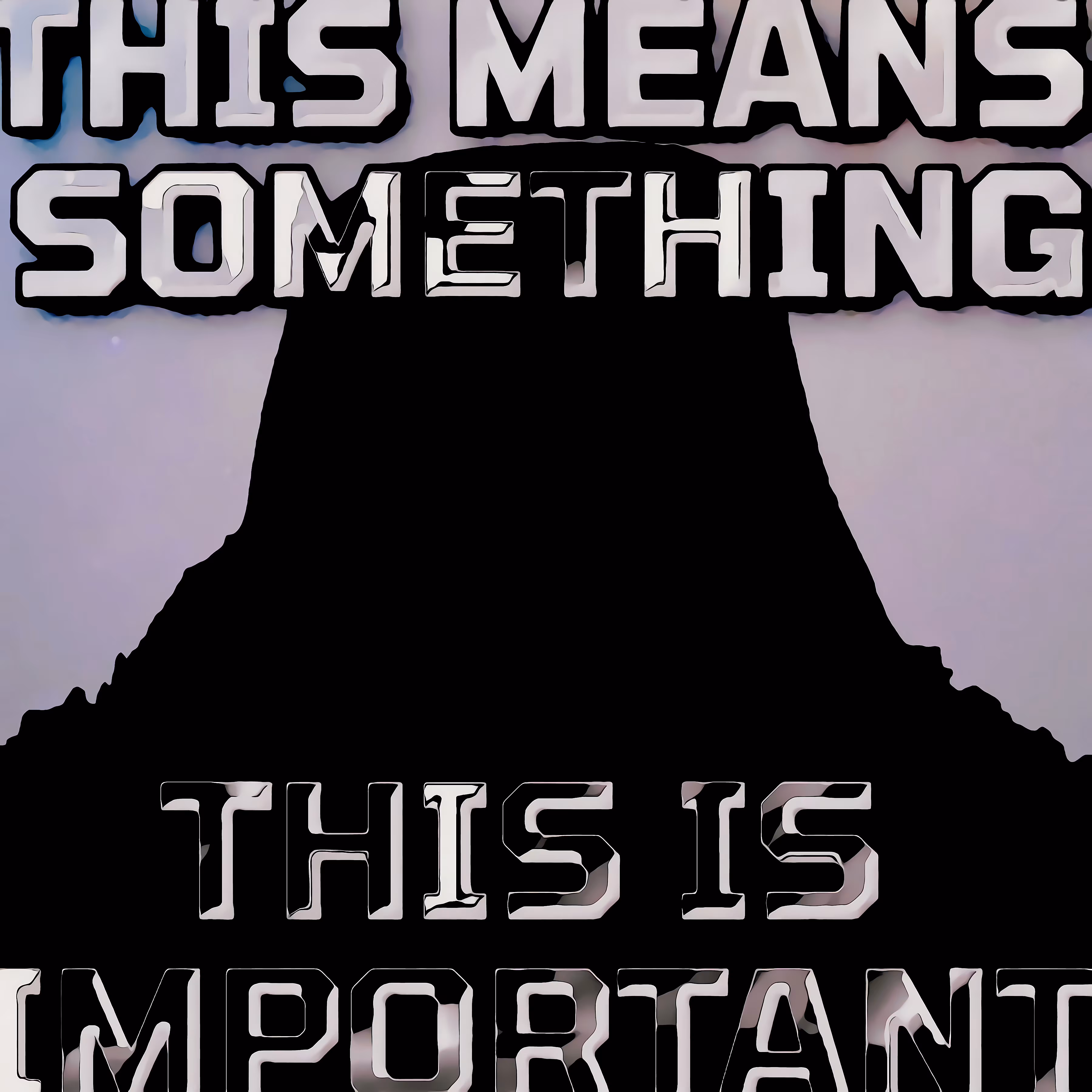 THIS MEANS SOMETHING