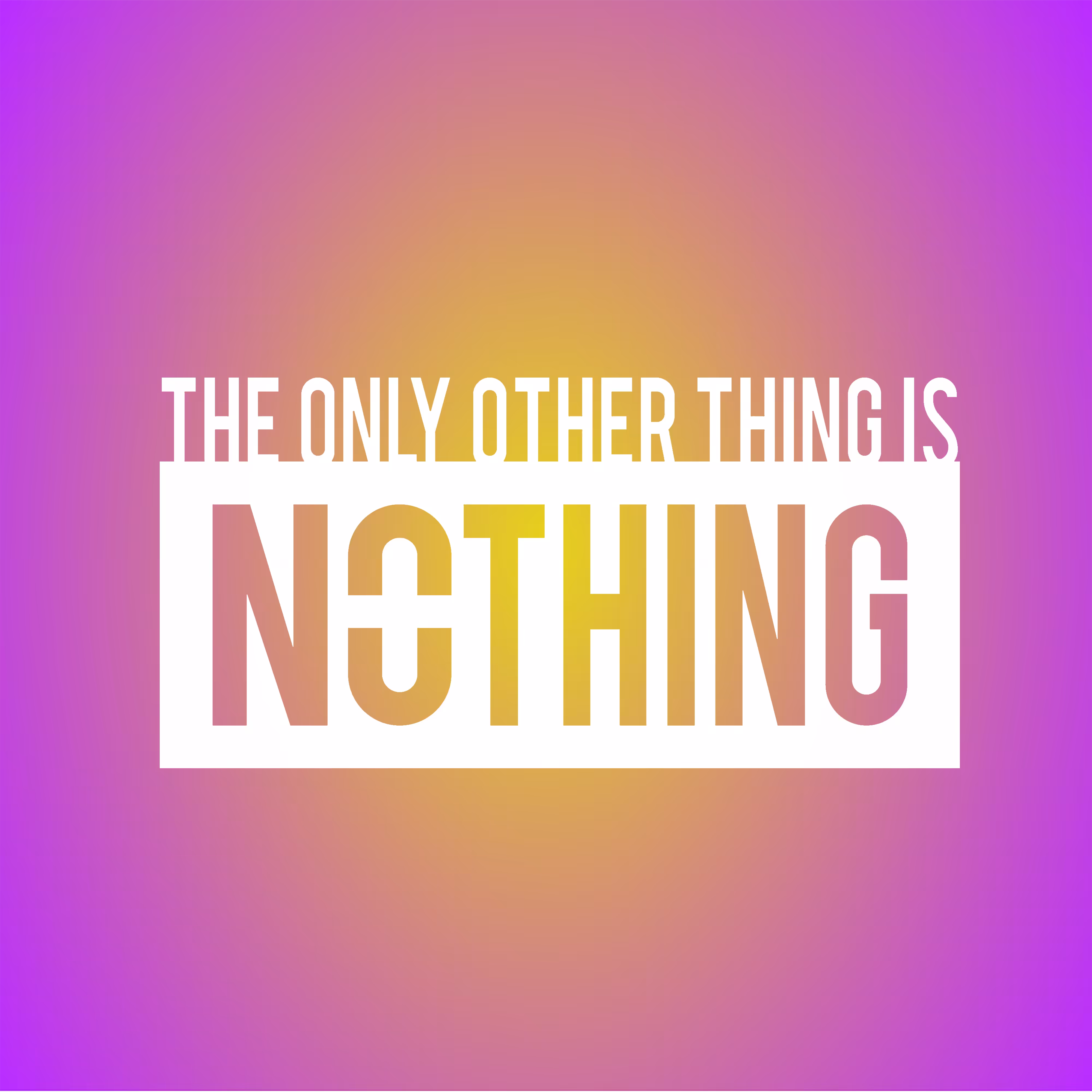 The Only Other Thing Is Nothing | 2D | Radial Variant 3