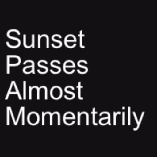 Sunset
Passes
Almost...