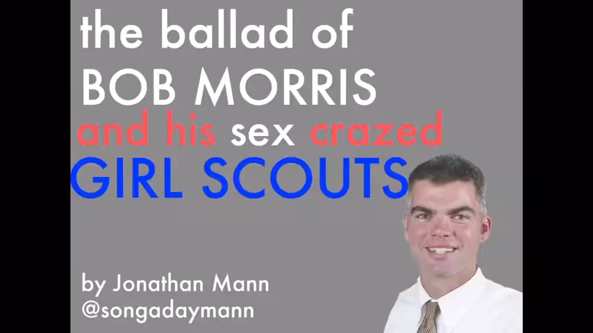 Song A Day: The Ballad of Bob Morris and his Sex Crazed Girl Scouts