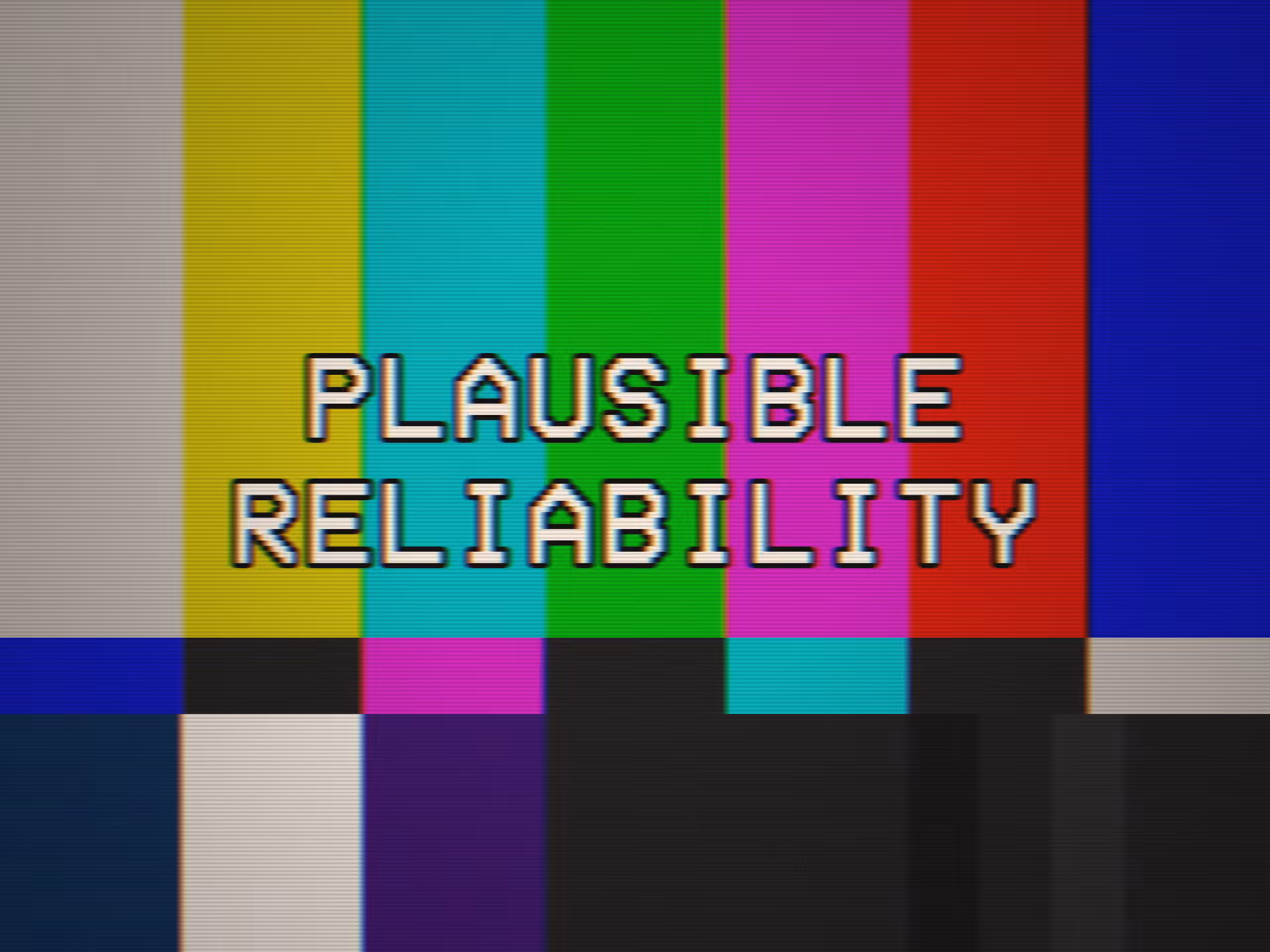 CALIBRATION: PLAUSIBLE RELIABILITY