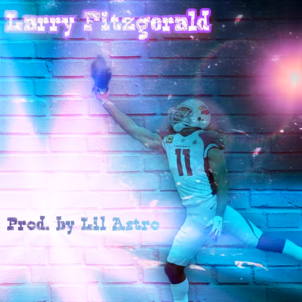 Larry Fitzgerald (Prod. by Lil Astro)
