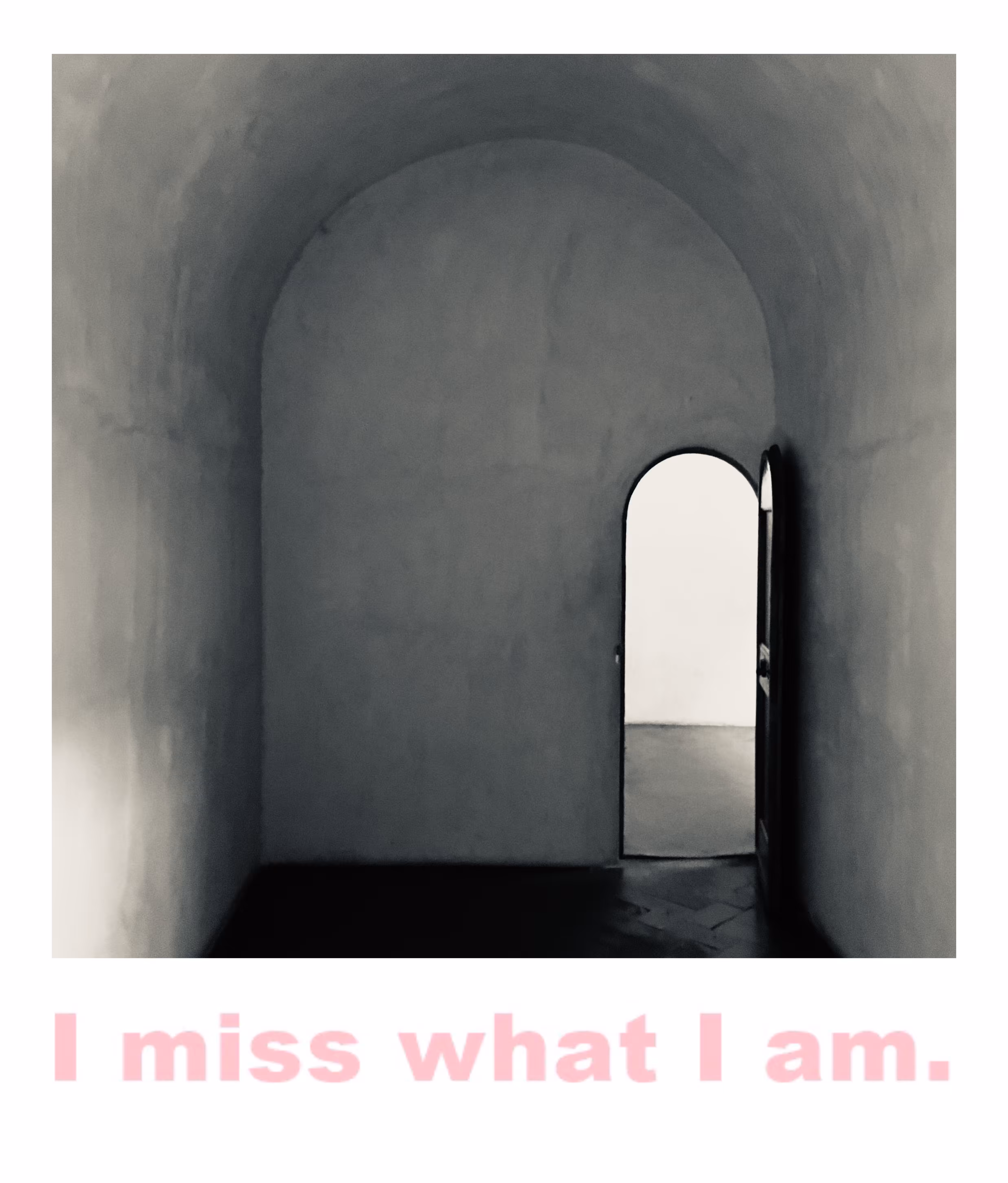 I miss what I am.
