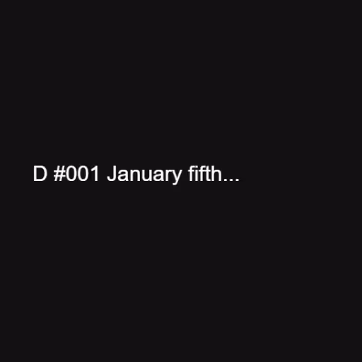 D #001 January fifth...