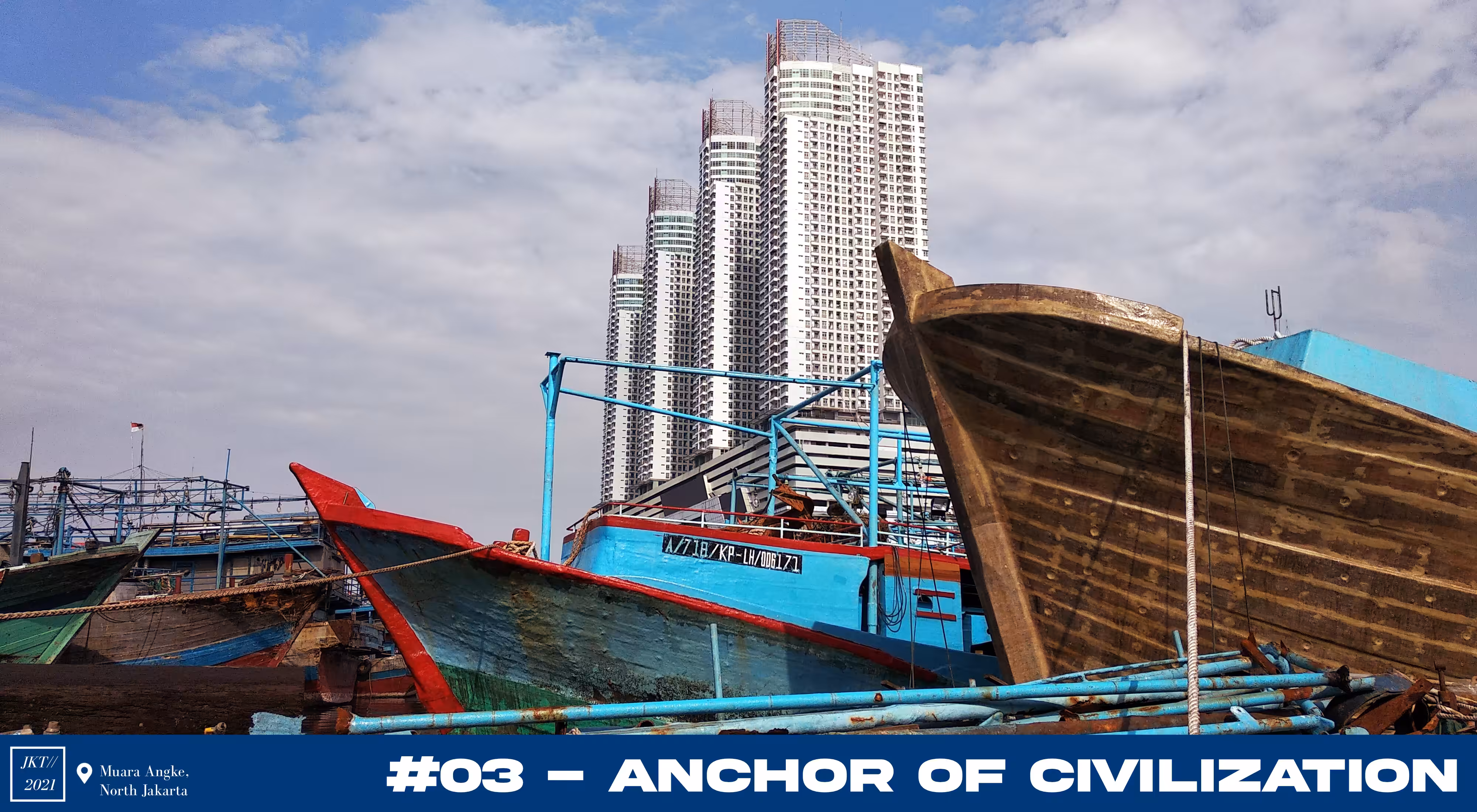 Jakarta//2021 - #03 Anchor of Civilization