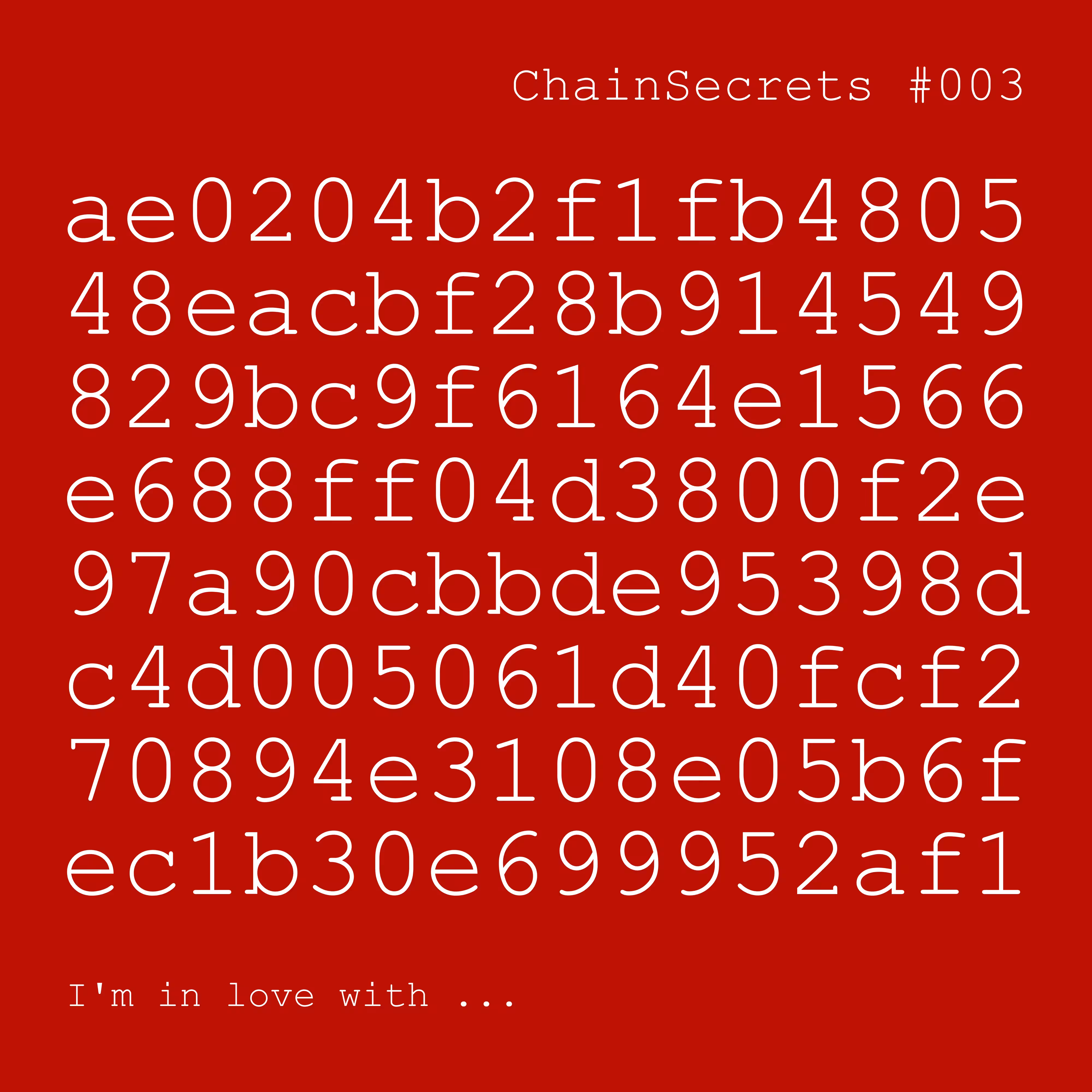 ChainSecrets #003 I'm in love with ...