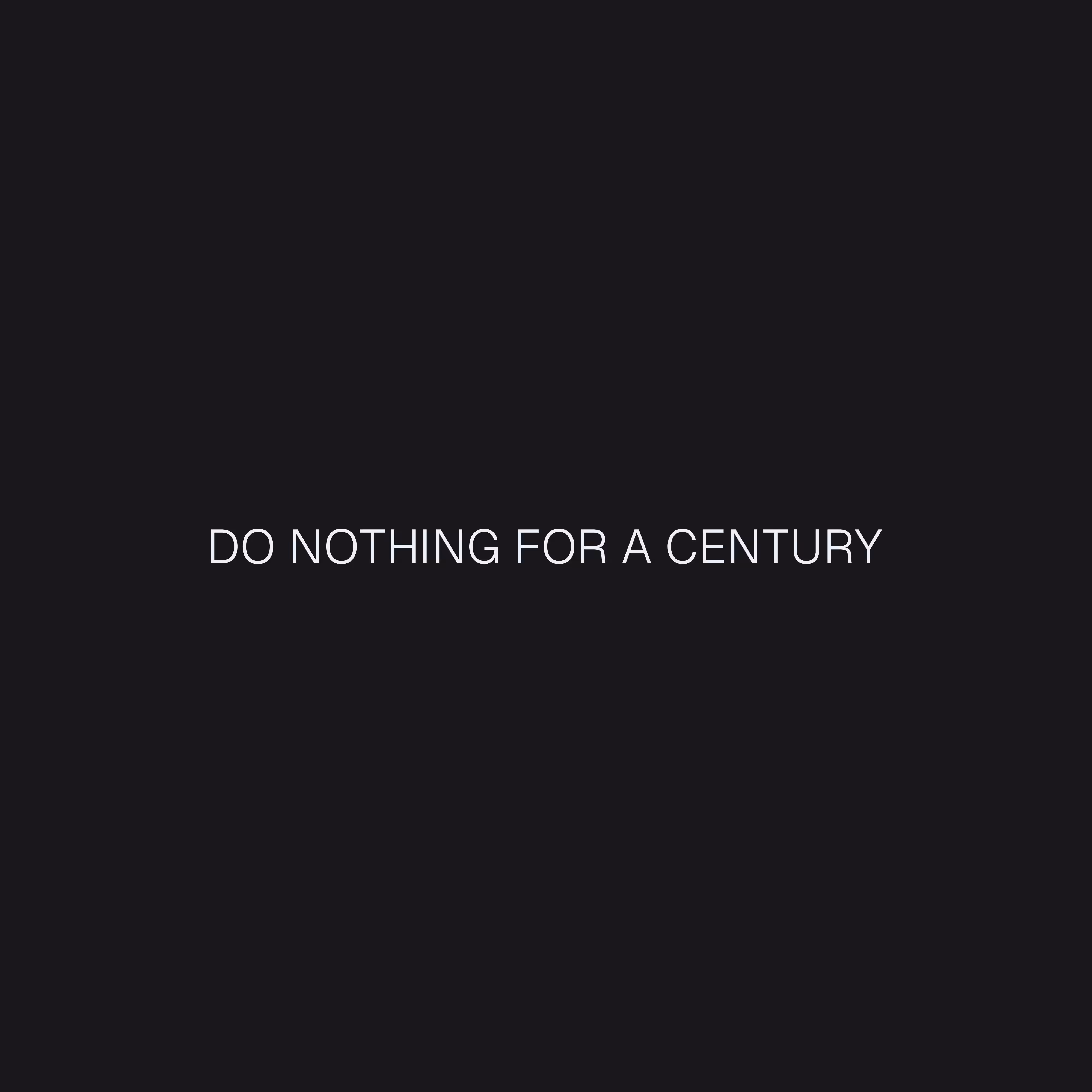 Do Nothing for a Century (Redeemable)