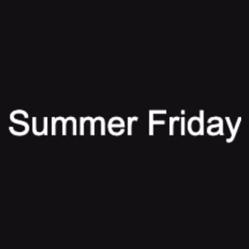 Summer Friday...