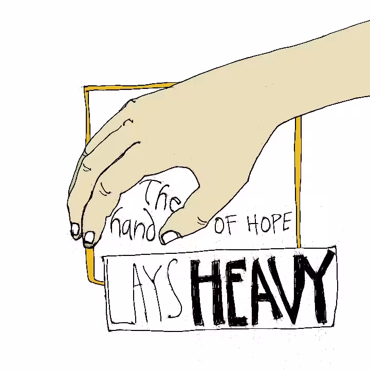 the hand of hope lays heavy