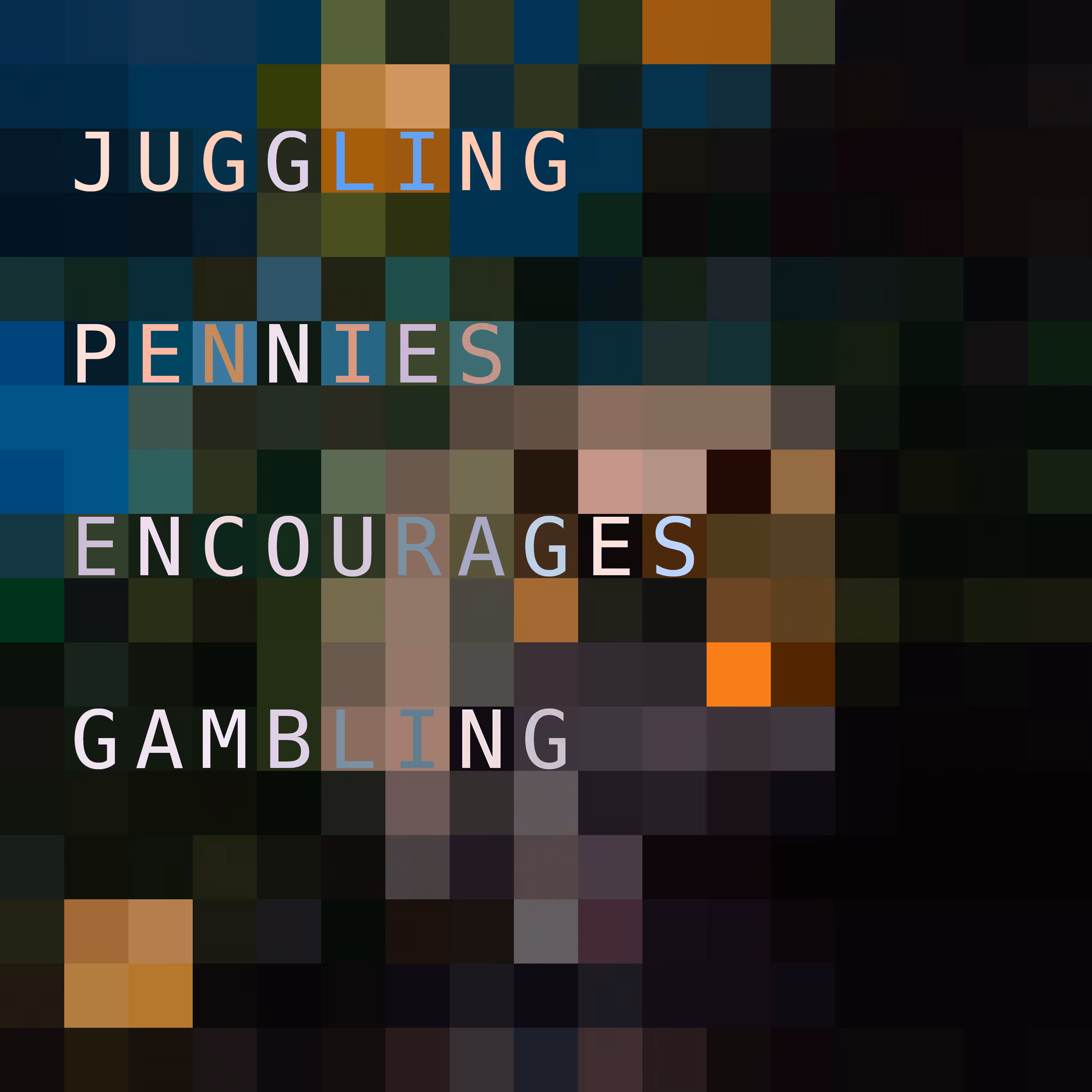 JUGGLING PENNIES ENCOURAGES GAMBLING