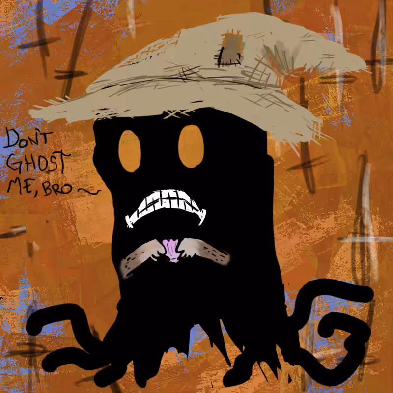 Don't Ghost Me, Bro #106