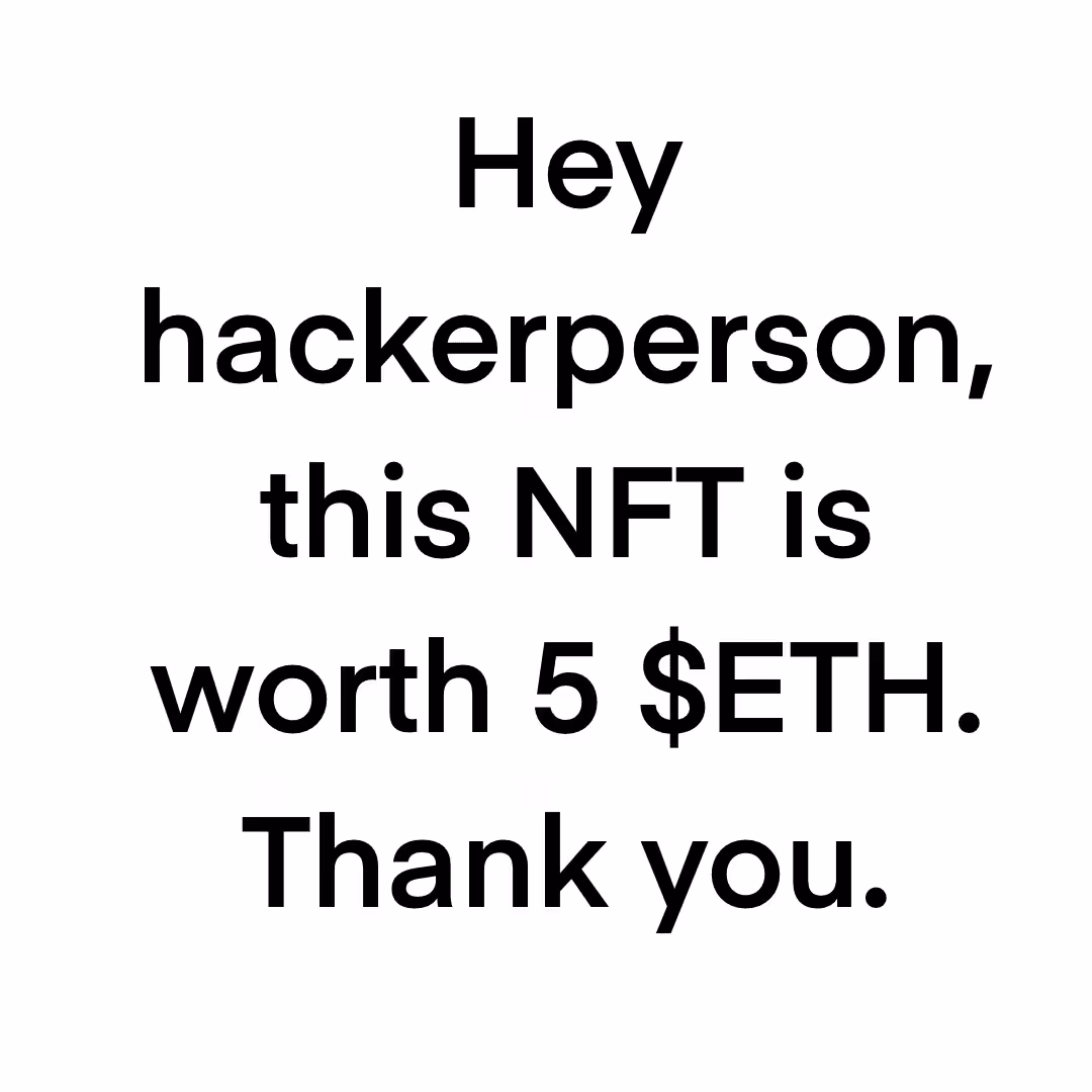 Hey hackerperson, this NFT is worth 5 $ETH. Thank you.