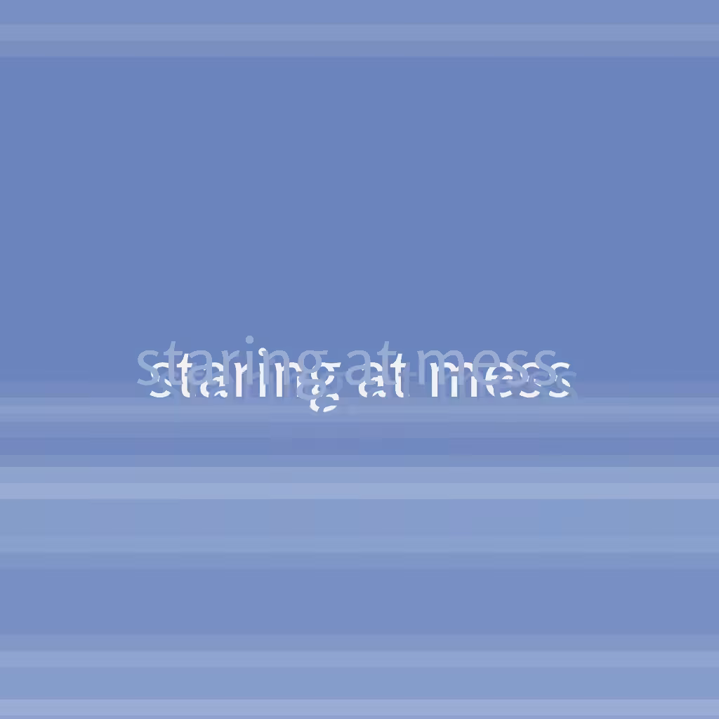 staring at mess