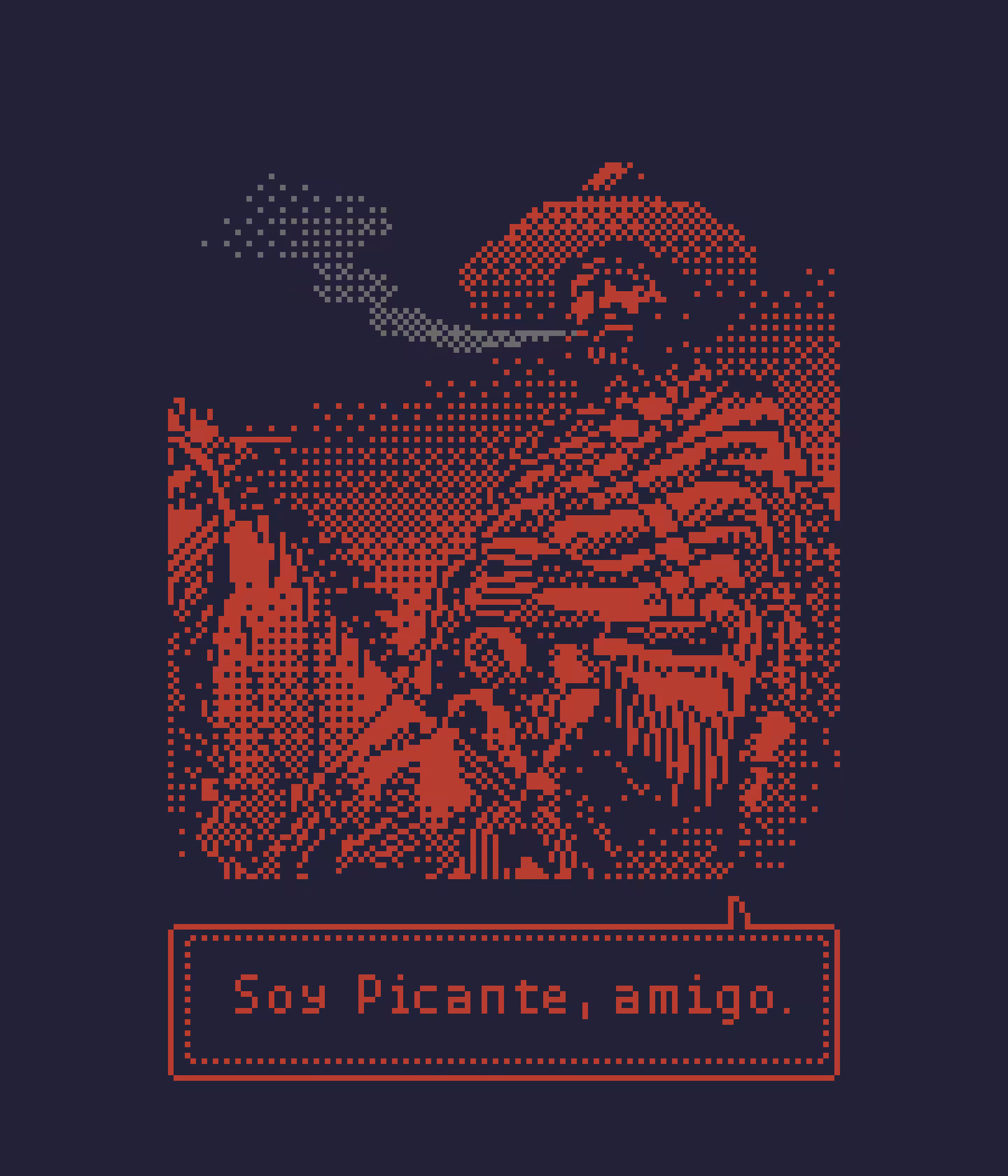 "I'm Picante, amigo."