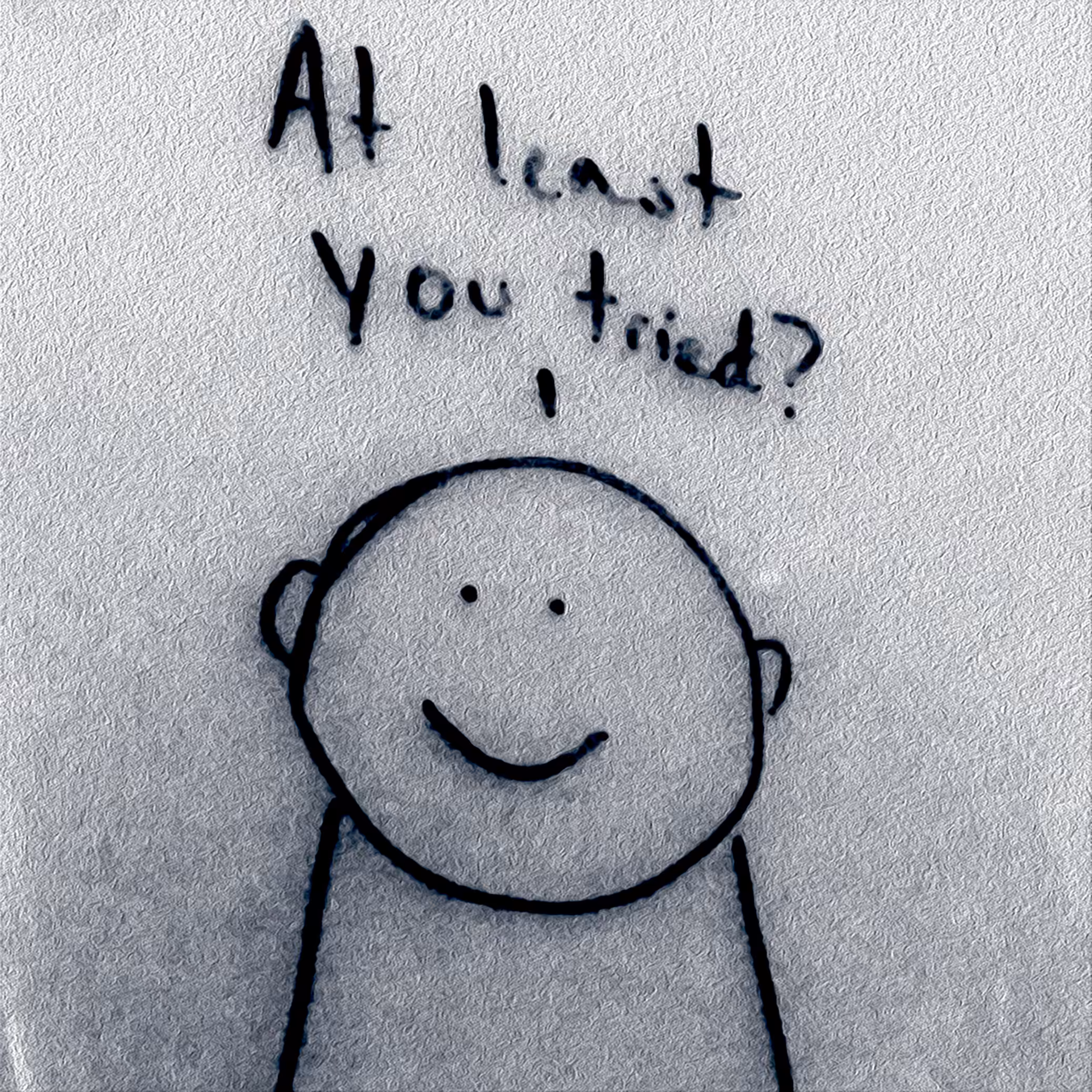 At least you tried?