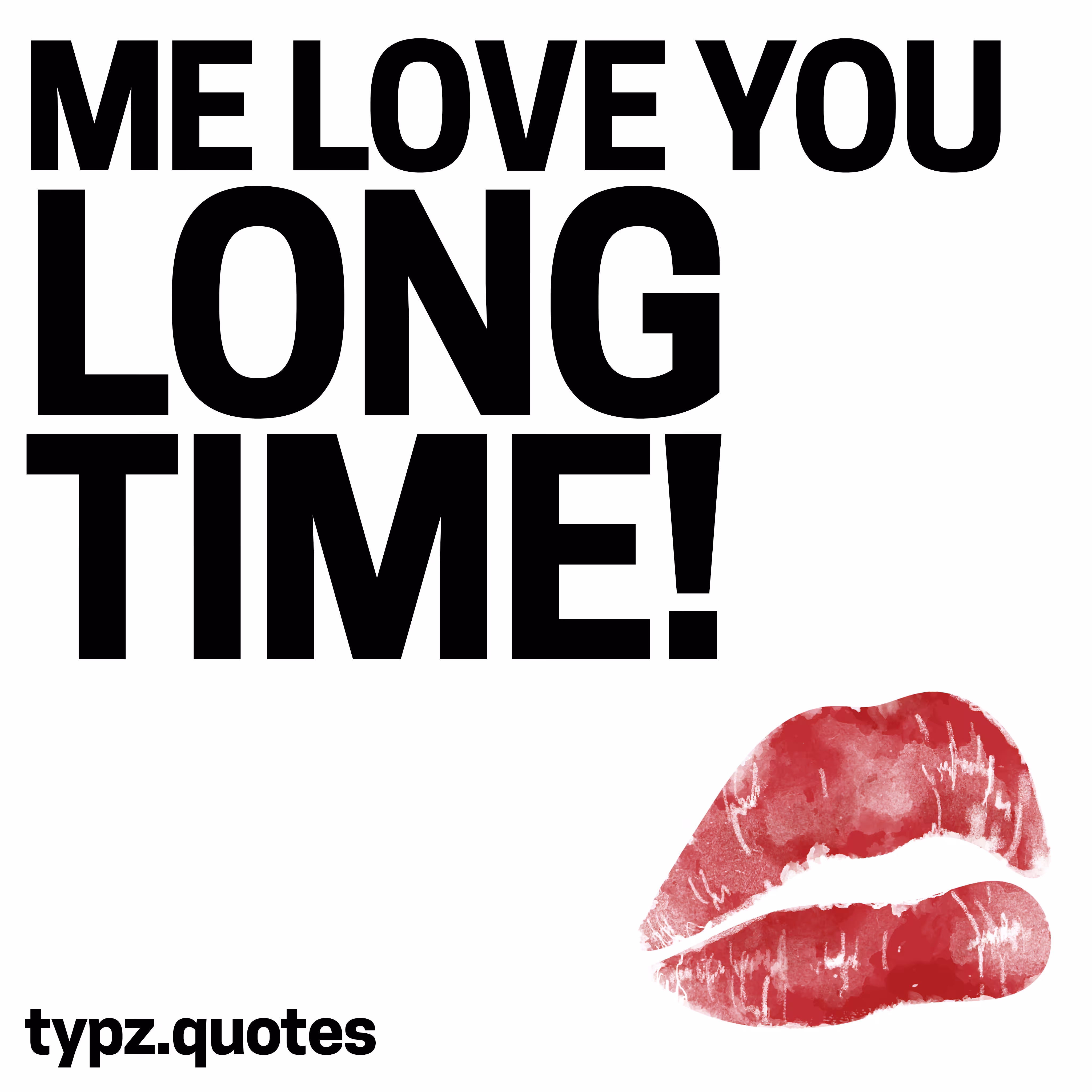 Me Love You Long Time