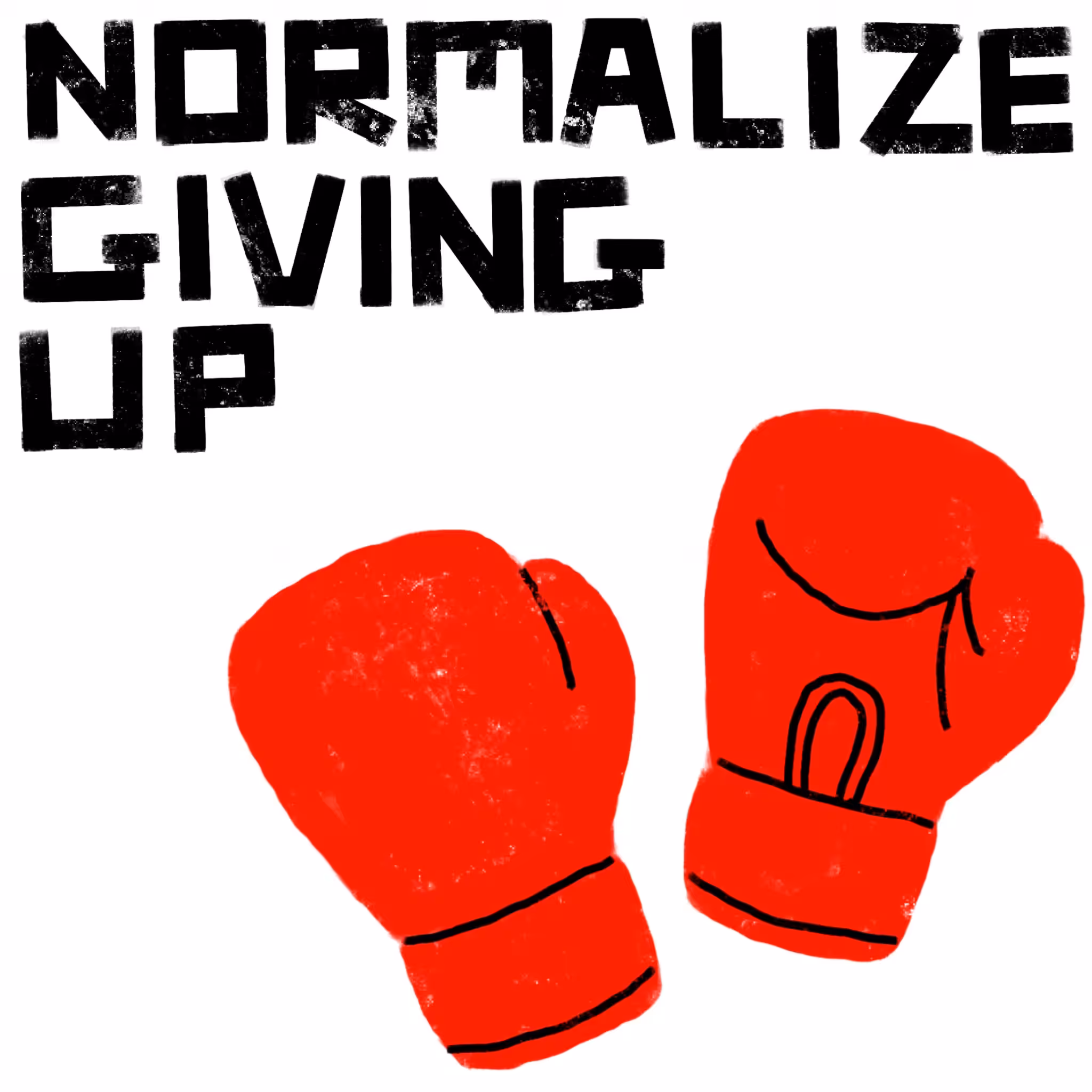 NORMALIZE GIVING UP