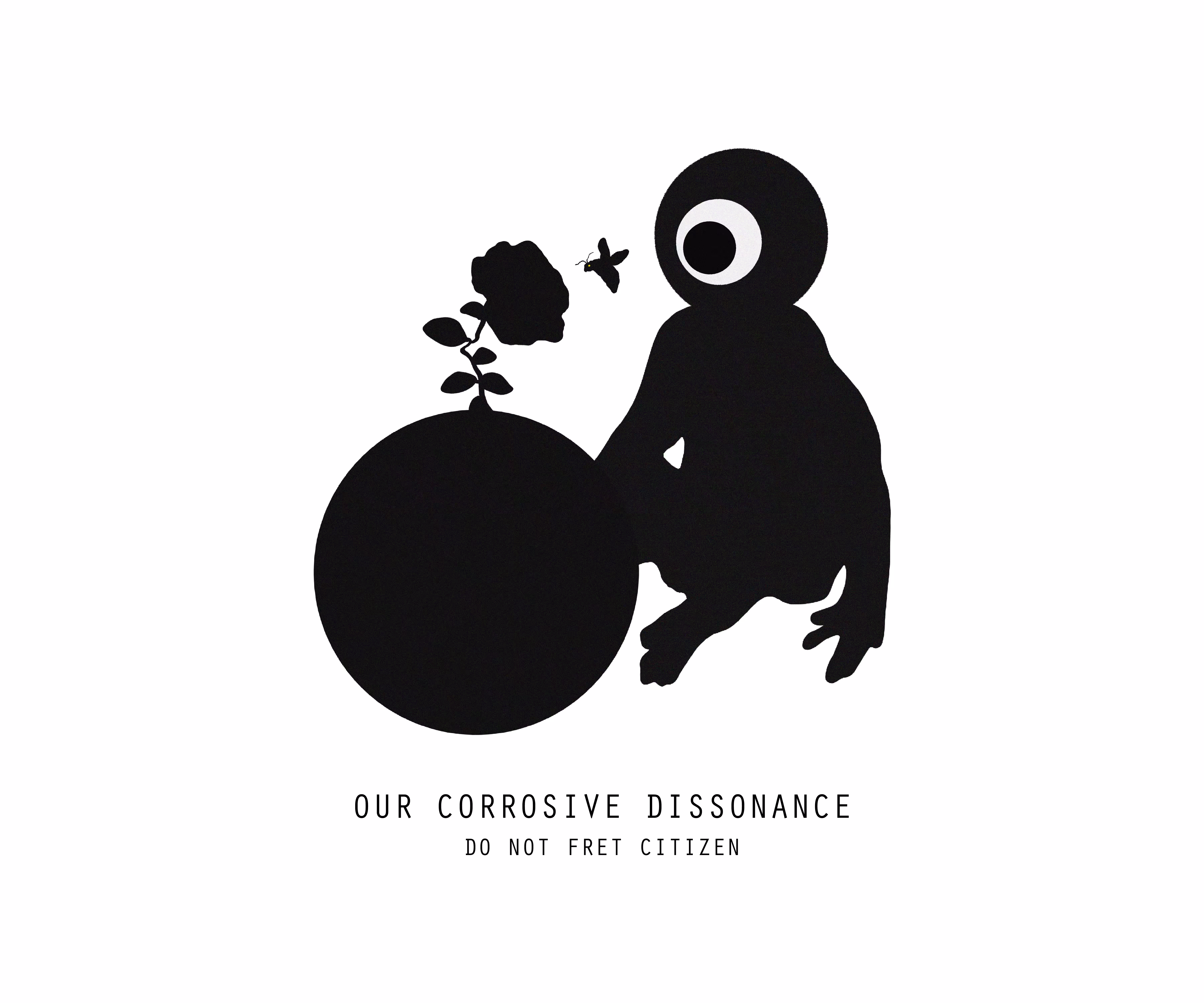 OUR CORROSIVE DISSONANCE