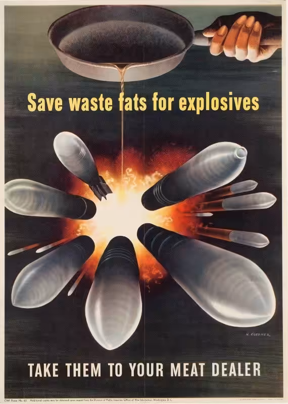 Save waste fats for explosives. Take them to your meat dealer 