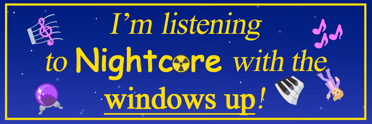 "I'm listening to Nightcore with the windows up!" -Tom Carroll