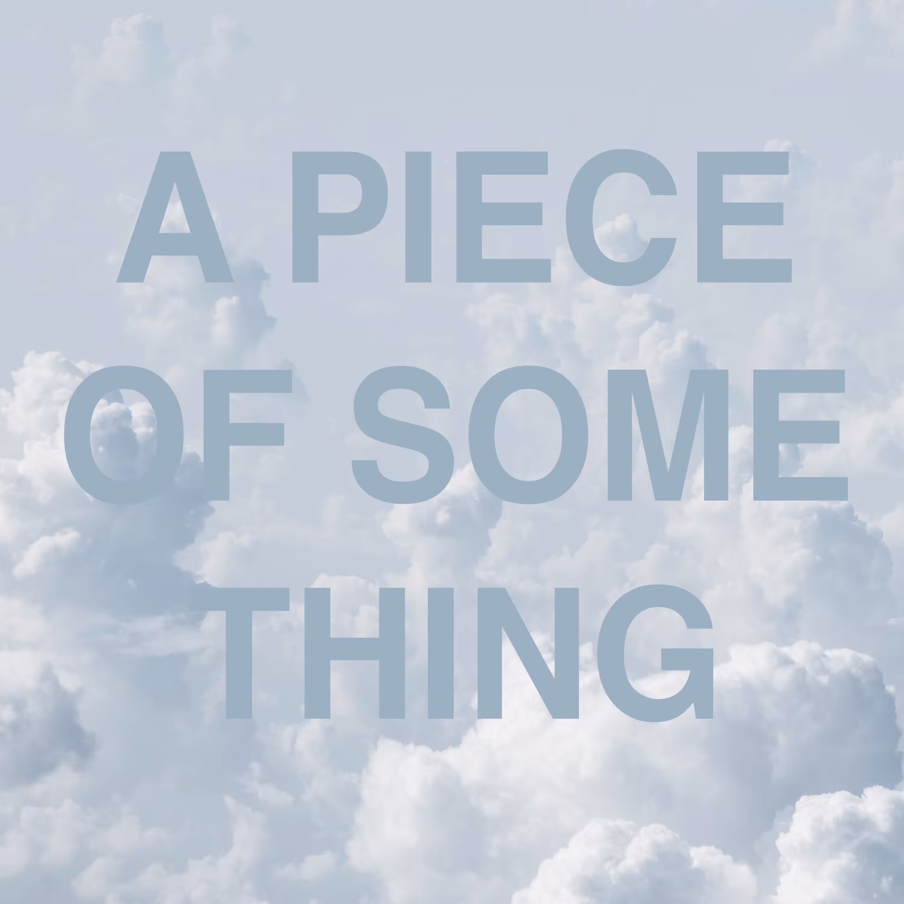 “A Piece of Something” #71/195