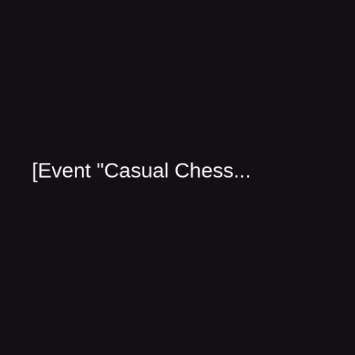 [Event "Casual Chess...