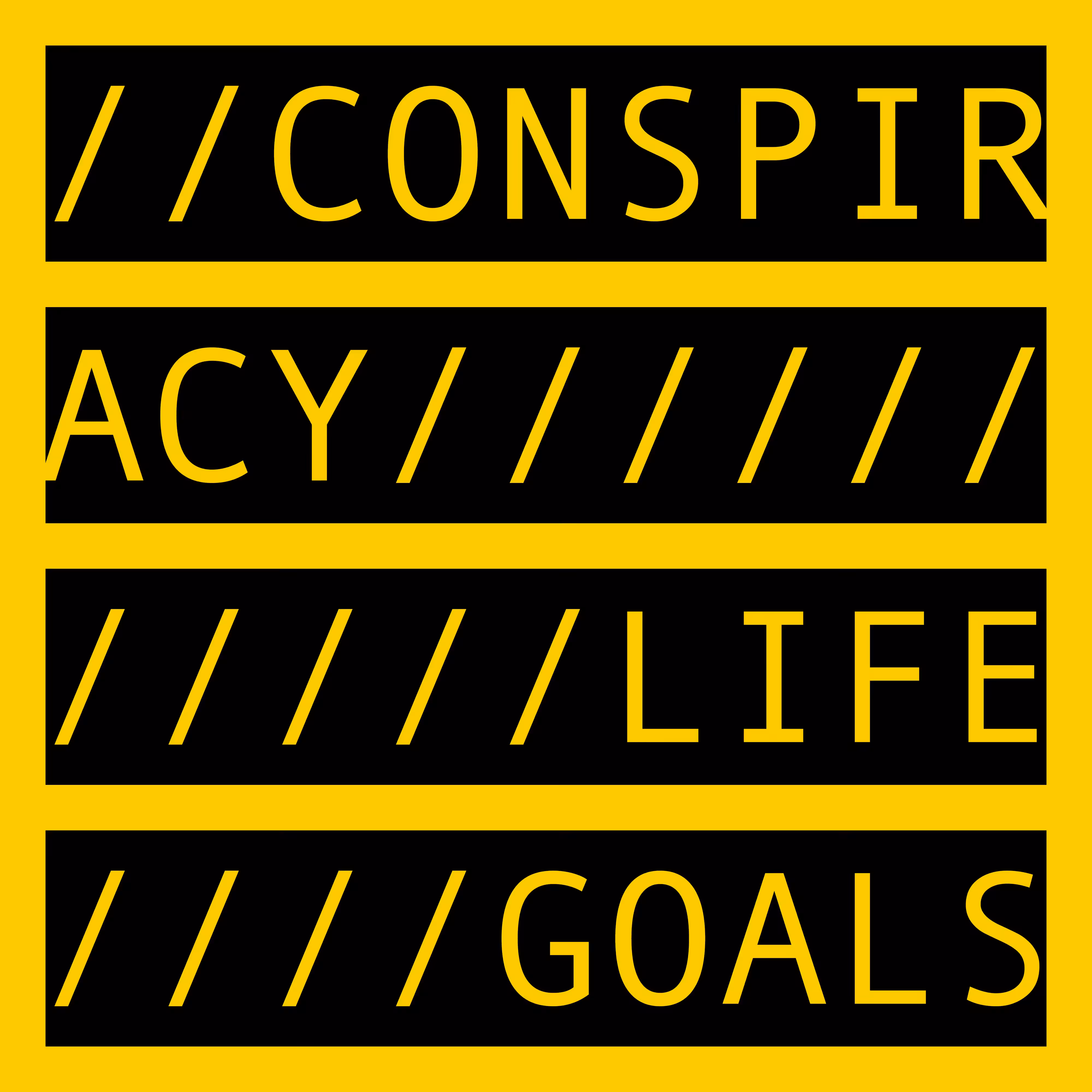 COMMENT OUT: CONSPIRACY LIFE GOALS