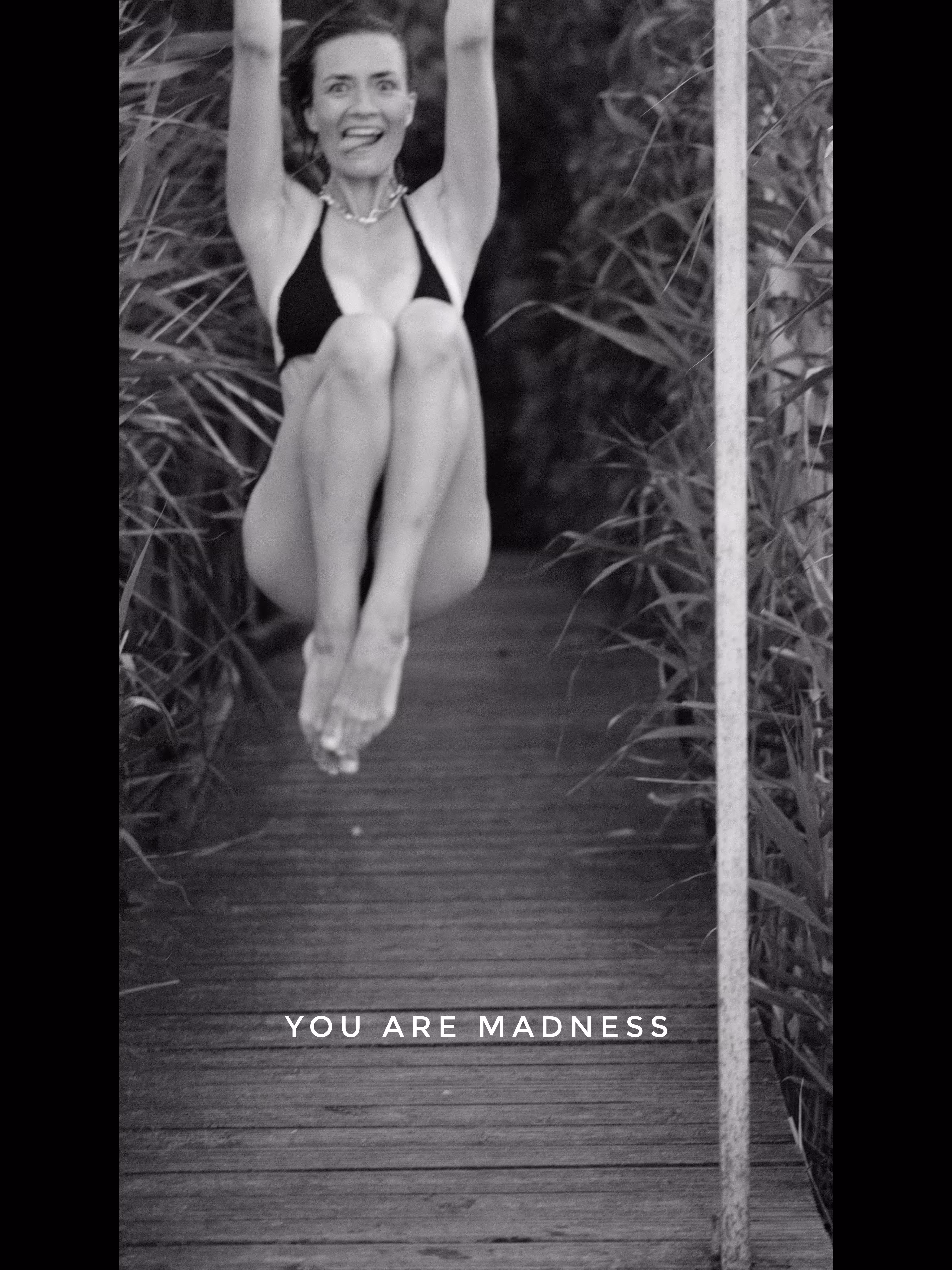 You are madness