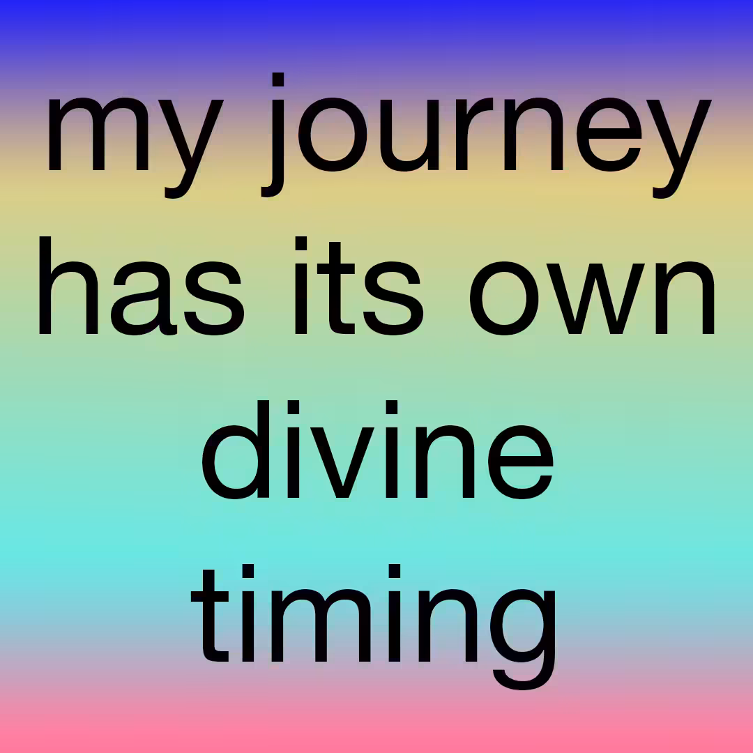 my journey has its own divine timing